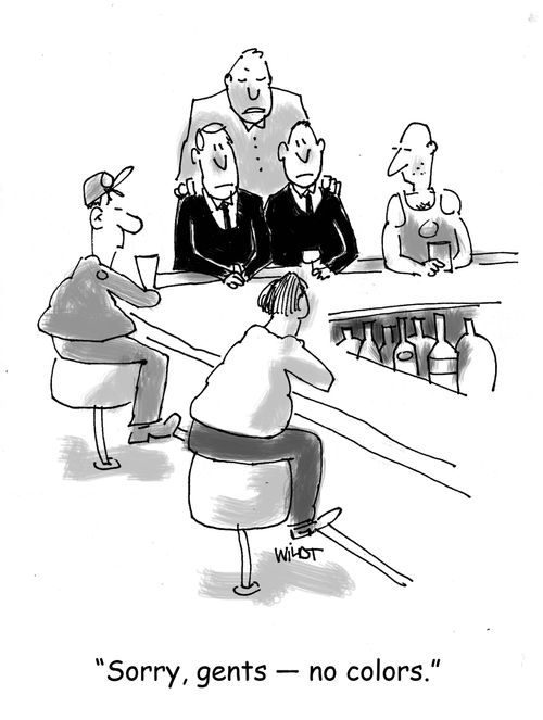'Sorry gents...no colors.'