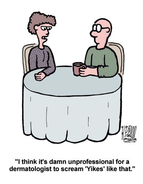 'I think it is damn unprofessional for a dermatologist to scream 'Yikes' like that.'