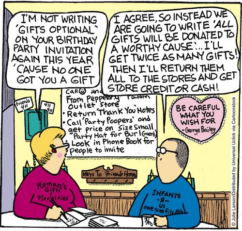 'I'm not writing 'gifts optional' on your birthday party invitation again this year 'cause no one got you a gift.'