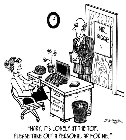 'Mary, it's lonely at the top. Take out a personal ad for me.'