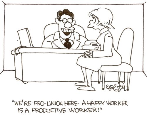 'We're pro-union here - a happy worker is a productive worker.'