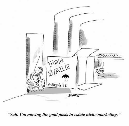 'Yah. I'm moving the goal posts in estate niche marketing.'