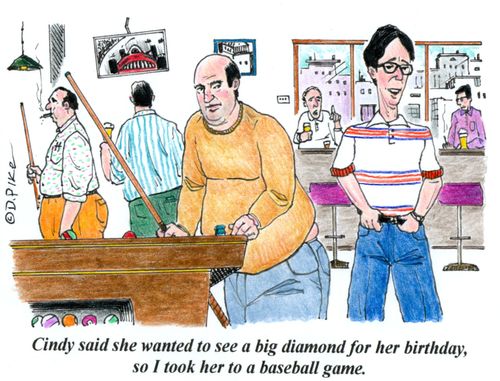 'Cindy said she wanted to see a big diamond for her birthday, so I took her to a baseball game.'