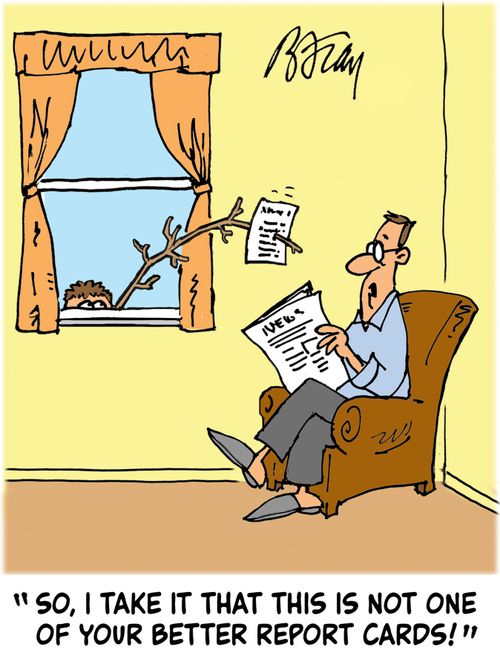 'So, I take it that this is not one of your better report cards!'