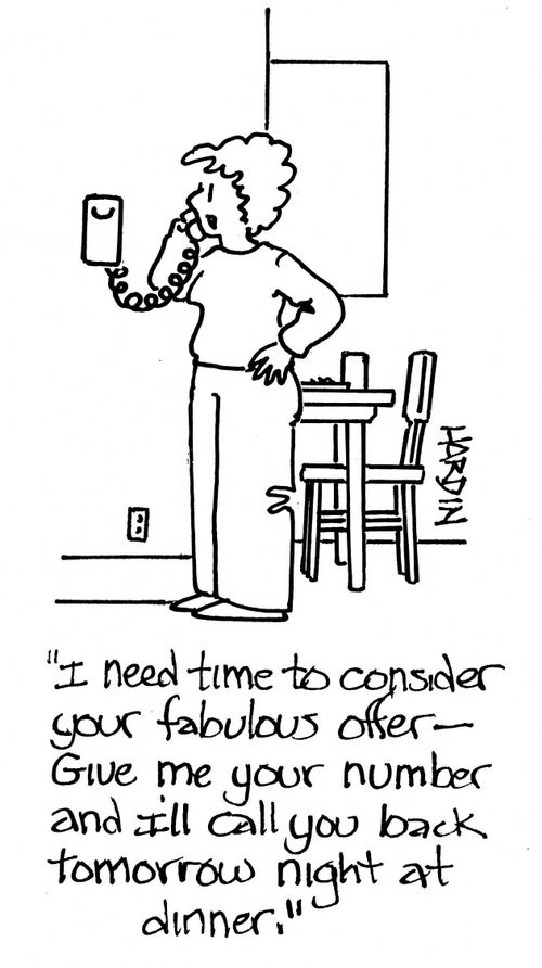 'I need time to consider your fabulous offer - Give me your number and I'll call you back tomorrow night at dinner.'