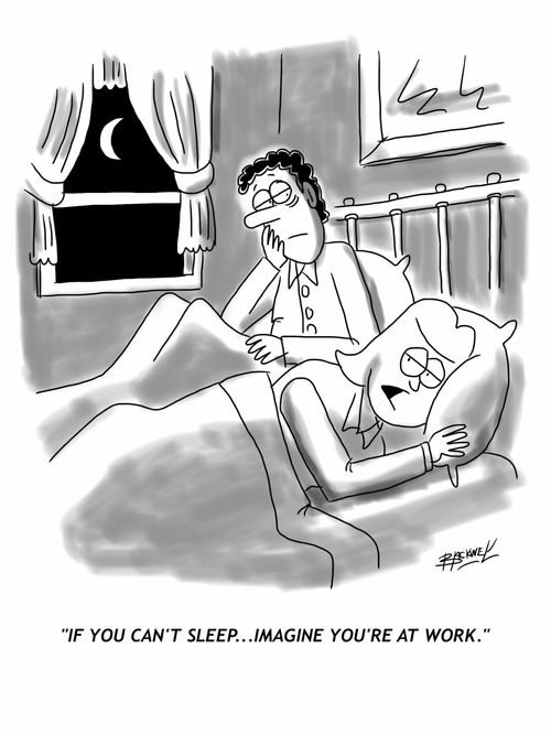 'If you can't sleep...imagine you're at work.'