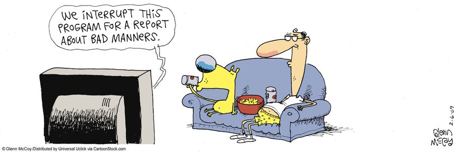 'We interrupt this program for a report about bad manners.'