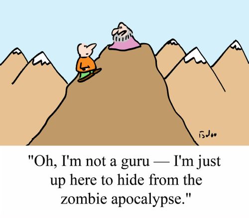 'Oh, I'm not a guru - I'm just up here to hide from the zombie apocalypse.'