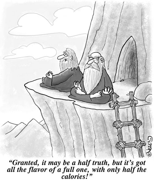 'Granted, it may be a half truth, but it's got all the flavor of a full one, with only half the calories!'