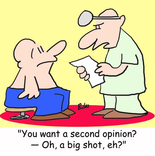 'You want a second opinion? -- Oh, a big shot, eh?'
