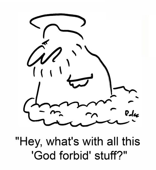 'Hey, what's with all this 'God forbid' stuff?'