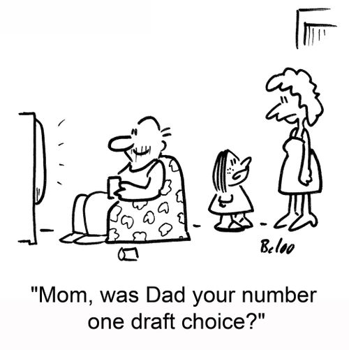 'Mom, was Dad your number one draft choice?'