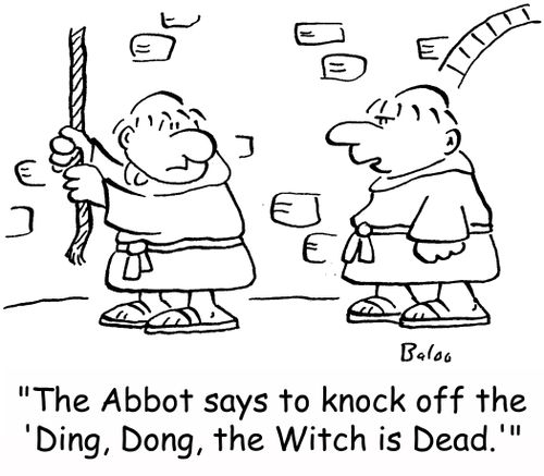 'The Abbot says to knock off the 'Ding, Dong, the Witch is Dead.''