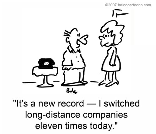 'It's a new record — I switched long-distance companies eleven times today.'
