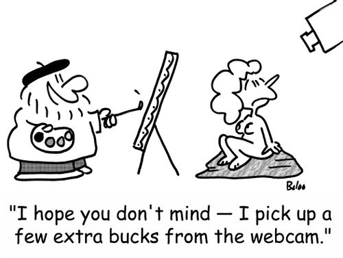 'I hope you don't mind -- I pick up a few extra bucks from the webcam.'