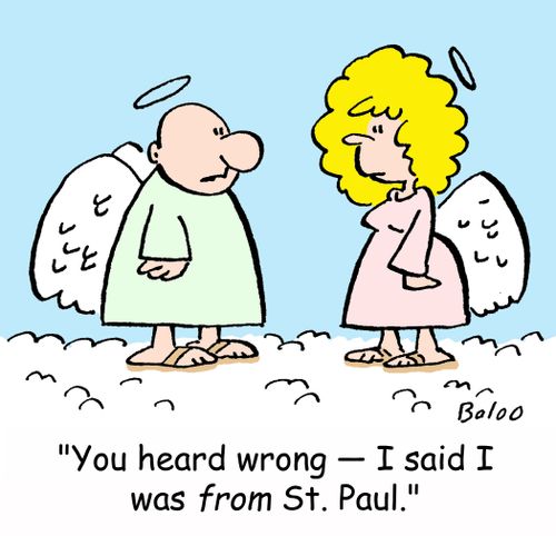 'You heard wrong -- I said I was FROM St. Paul.'