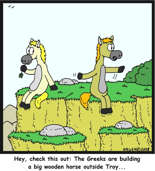 'Hey, check this out: The Greeks are building a big wooden horse outside Troy...'