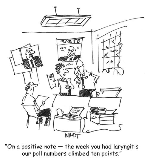 On a positive note, the week you had laryngitis our poll numbers climbed ten points.