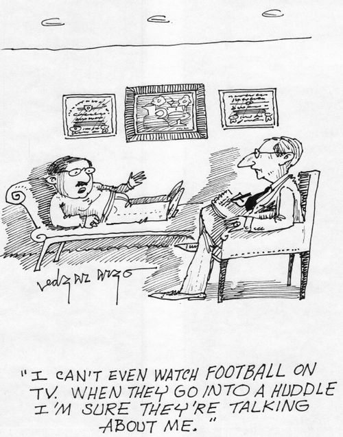 'I can't even watch football on TV. When they go into a huddle I'm sure they're talking about me.'