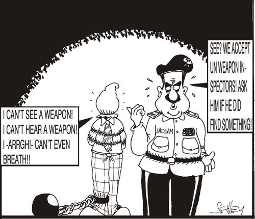 Saddam: 'See? We accept UN weapon inspectors! Ask him if he found anything!' (Captions may be modified.)