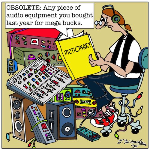OBSOLETE: Any piece of audio equipment you bought last year for mega bucks.