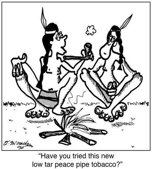 'Have you tried this new low tar peace pipe tobacco?'