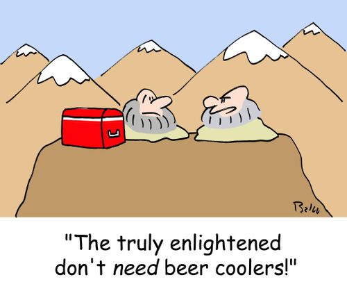 'The truly enlightened don't NEED beer coolers!'