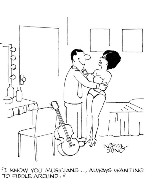 'I know you musicians...always wanting to fiddle around.'