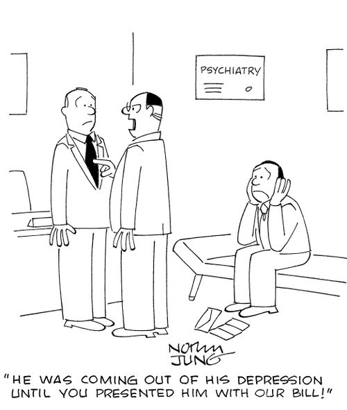 'He was coming out of his depression until you presented him with our bill!'