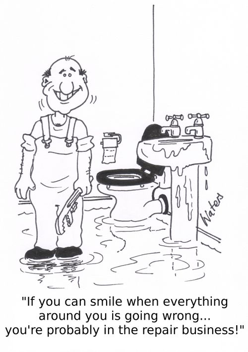 'If you can smile when everything around you is going wrong... you're probably in the repair business!'