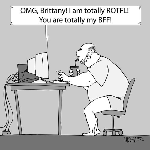 'OMG, Brittany! I am totally ROTFL! You are totally my BFF!'