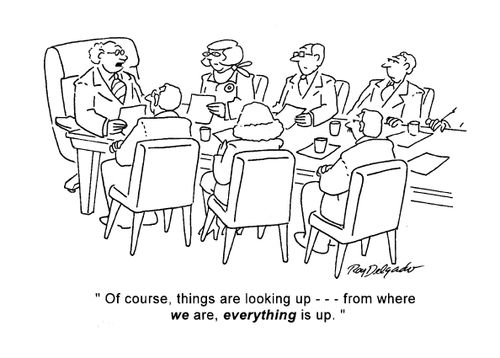 'Of course, things are looking up --- from where we are, everything is up.'