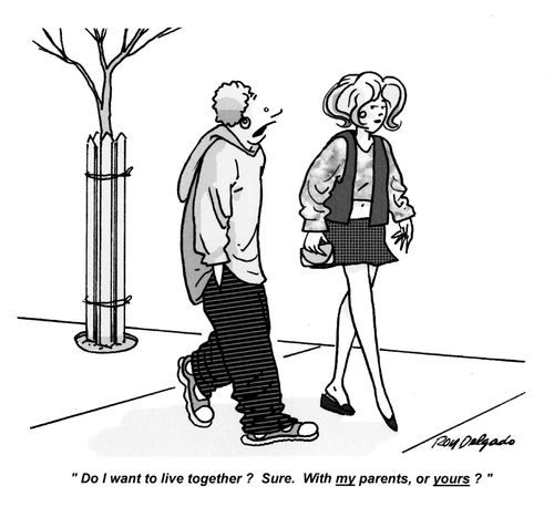 'Do I want to live together? Sure. With my parents, or yours?'