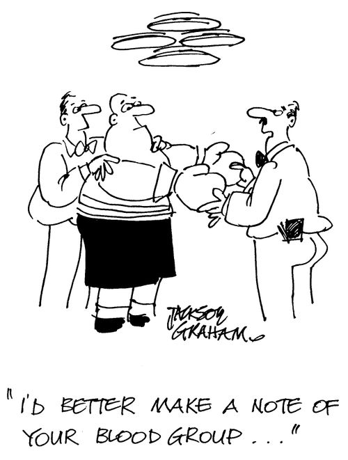 'I'd better make a note of your blood group...'