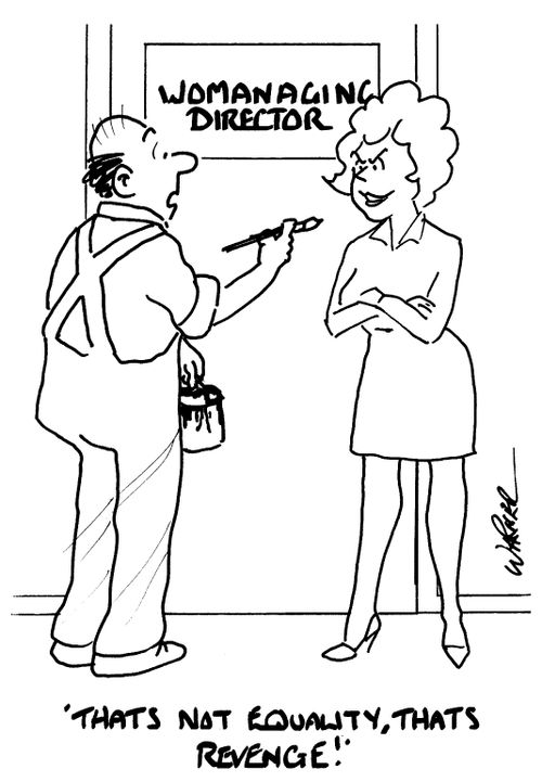 "Womanaging Director - That's not equality. That's revenge!"
