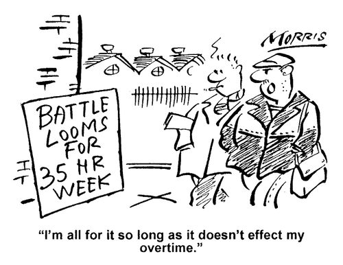 "I'm all for it so long as it doesn't effect my overtime."