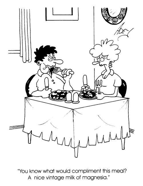 "You know what would compliment this meal? A nice vintage milk of magnesia"