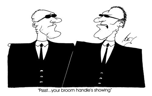 "Psst.. your broom handle's showing."