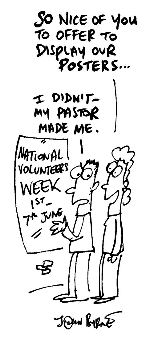 "So nice of you to offer to display our posters" "I didn't. My pastor made me"