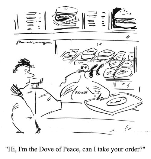 'Hi, I'm the Dove of Peace, can I take your order?'
