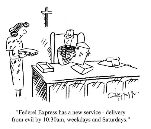 'Federal Express has a new service - delivery from evil by 10.30am, weekdays and Saturdays.'