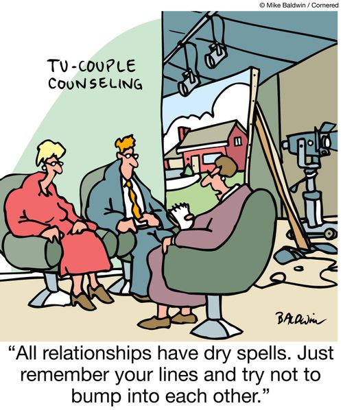 "All relationships have dry spells. Just remember your lines and try not to bump into each other."