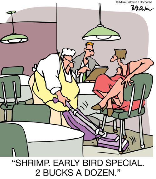 'SHRIMP. EARLY BIRD SPECIAL. 2 BUCKS A DOZEN.'