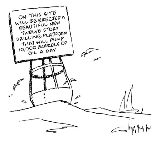 'On this site will be erected a beautiful new twelve story drilling platform that will pump 10,000 barrels of oil a day.'
