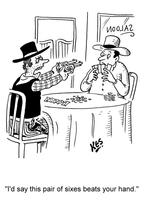 "I'd say this pair of sixes beats your hand."