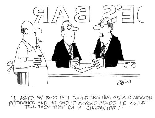'I asked my boss if I could use him as a character reference...'