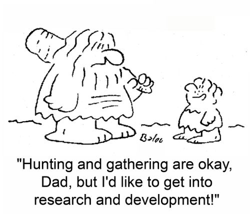 "Hunting and gathering are okay, Dad, but I'd like to get into research and development!"
