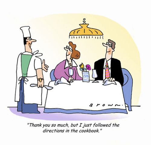 'Thank you so much, but I just followed the directions in the cookbook.'