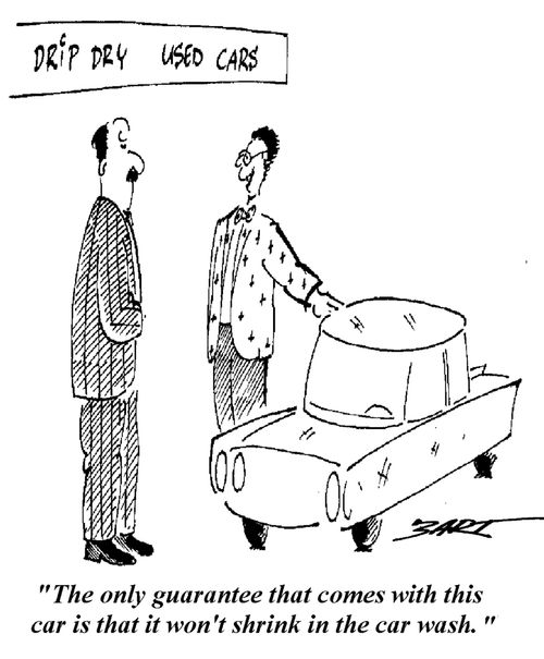 "The only guarantee that comes with this car is that it won't shrink in the car wash."