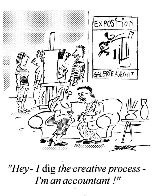 "Hey, I dig the creative process. I'm an accountant!"